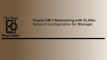 Video 8: Network configuration for OVM Manager