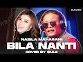 BILA NANTI - NABILA MAHARANI || COVER BY SULE