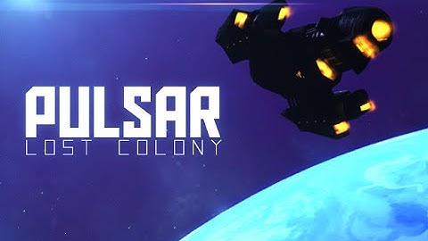 PULSAR: Lost Colony - Beta Trailer