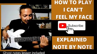 HOW TO PLAY I CAN'T FEEL MY FACE - THE WEEKND bass lesson/tutorial GHOST NOTES INCLUDED