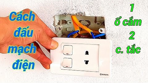 Cách đấu mạch điện 1 ổ cắm, 2 công tắc (Crazy circuit 1socket, 2 switch). Điện người xứ Nghệ