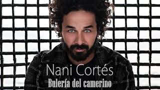 Miniatura del video "NANI CORTÉS - BULERÍA DEL CAMERINO - Ft. JORGE PARDO"