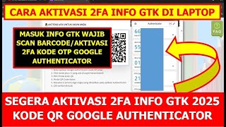CARA AKTIVASI 2FA INFO GTK DI LAPTOP SCAN KODE QR GOOGLE AUTHENTICATOR UNTUK LOGIN INFO GTK 2025