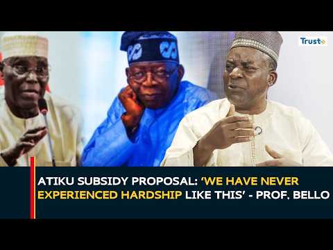 Atiku Subsidy Proposal: "We have never experienced hardship like this" - Prof. Bello |Daily Politics
