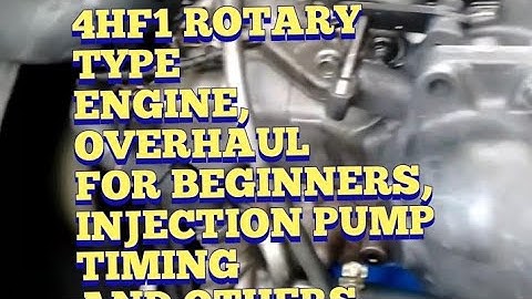 4HF1 ENGINE OVERHAUL FULL, WATCH HOW ROTARY INJECTION PUMP TIMING.