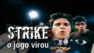 Video thumbnail of "Strike - O Jogo Virou (Clipe Oficial)"