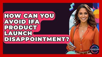 How Can You Avoid IFA Product Launch Disappointment? - Conventions Network