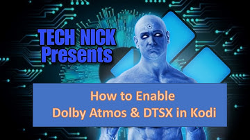 Kodi Tips - How to enable Dolby Atmos and DTSX on your Kodi Build