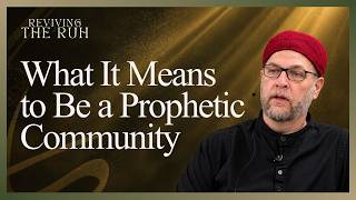 What It Means to Be a Prophetic Community | Imam Suhaib Webb | Reviving the Ruh