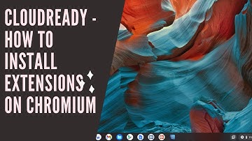 CloudReady – How to install extensions on Chromium