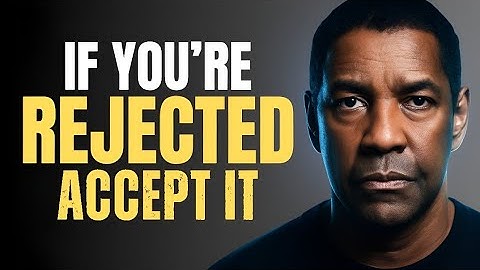 If You’re Rejected, Accept It | Denzel Washington Motivational Speech