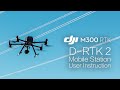 Matrice 300 RTK | D-RTK 2 Mobile Station User Instruction