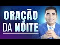 ORAÇÃO DA NOITE DE HOJE - 13 DE MAIO 🙏 Pastor Bruno Souza