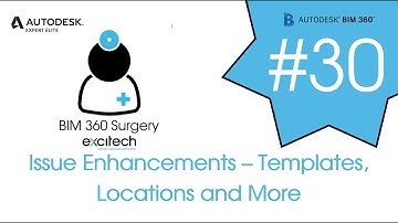 BIM 360 Surgery #30 - Issue Enhancements – Templates, Locations and More