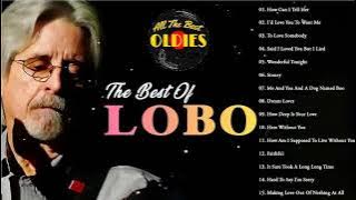 Best Songs Of Lobo │Lobo Greatest Hits Full Collection 2024