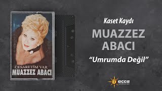 Muazzez Abacı - Umrumda Değil (Kaset Kaydı) Resimi