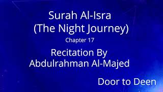 Surah Al-Isra (The Night Journey) Abdulrahman Al-Majed  Quran Recitation