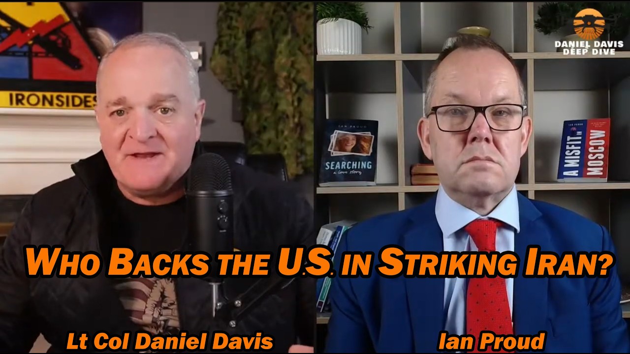 Who Backs the U.S. in Striking Iran? /Lt Col Daniel Davis & Ian Proud