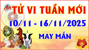Tử Vi Tuần Mới Từ 10/11 Đến 16/11/2025 Chúc Mừng Con Giáp Trúng Lộc Bất Ngờ