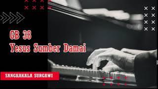 GITA BAKTI 38 YESUS SUMBER DAMAI