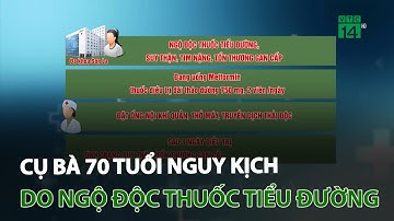 Cụ bà 70 tuổi nguy kịch do ngộ độc thuốc tiểu đường | VTC14