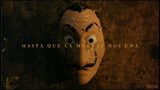 LA CASA DE PAPEL  -   HASTA QUE LA MUERTE NOS UNA ...