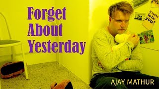 Ajay Mathur - Forget About Yesterday