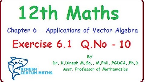 Tamilnadu New syllabus Class 12 Maths | Exercise 6.1 Q.No.10 | Applications of Vector Algebra