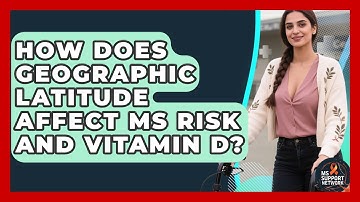 How Does Geographic Latitude Affect MS Risk And Vitamin D? - MS Support Network