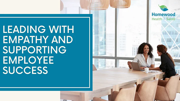 Leading with Empathy and Supporting Employee Success
