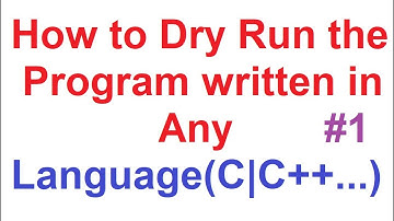 How to Dry Run(#1) the program written in any programming language like C|C++|Java|Python etc
