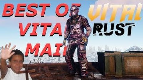 RUST - BEST OF VITAL MAIN - ZERG PROGRESSION // ROAMS // MEMES // RUST MAIN SCENE