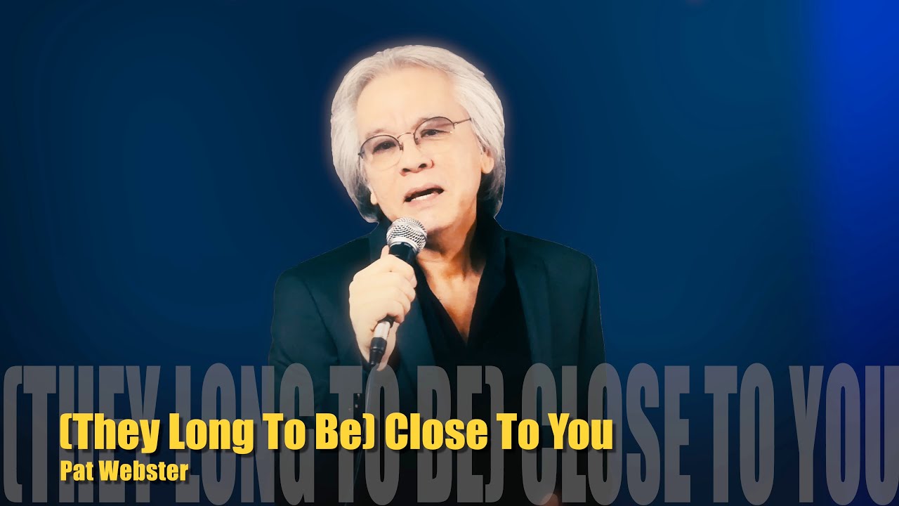 (They Long To Be) Close To You — Pat Webster