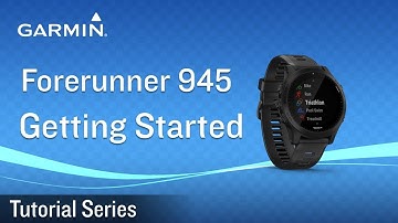 Tutorial – Forerunner 945 GPS smartwatch: Getting Started