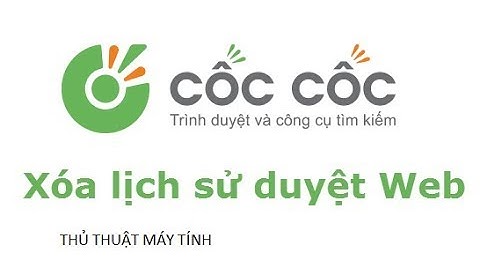 Xóa lịch sử tìm kiếm trong Cốc Cốc - thủ thuật máy tính