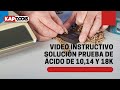 Video Instructivo prueba ácido oro 10,14 y 18k