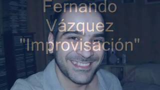 Fernando Vázquez - Improvisación