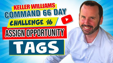 Keller Williams Command 66 Day Challenge 46 - Assign Opportunity Tags