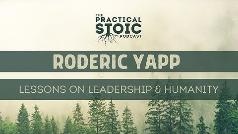 Roderic Yapp | Lessons on Leadership & Humanity