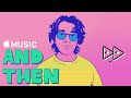 And Then: Cuco | Apple Music