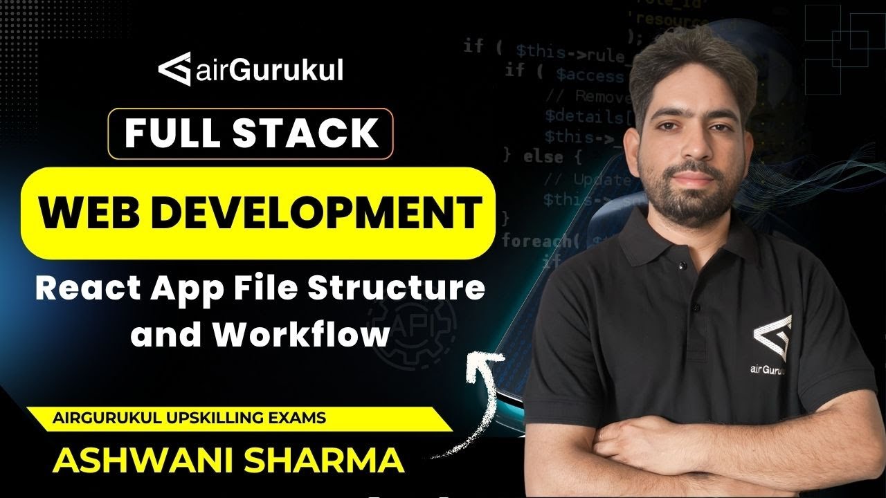 L3 : React App File Structure and Workflow | Full Stack Web Development ...