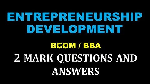 ENTREPRENEURSHIP DEVELOPMENT | 2 MARK QUESTIONS AND ANSWERS | EASY | BCOM | BBA | CALICUT | FOURTH