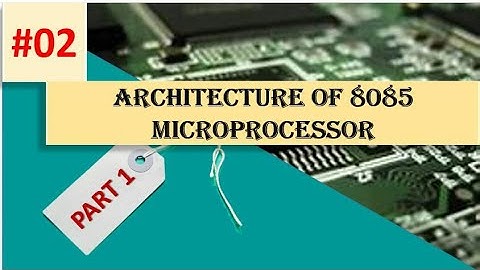 PART1:ARCHITECTURE OF 8085 MICROPROCESSOR|8085 BUS ORGANIZATION| INITIATED OPERATIONS