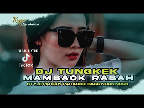 DJ TUNGKEK MAMBAOK RABAH • STYLE PARGOY PARADISE • BASS NGUK NGUK SEPESIAL 2025