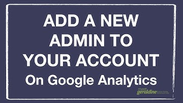 How to Give Someone Admin Access on Your Google Analytics Account