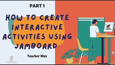 Jamboard Tutorial - (Part 1) : How to Create Interactive Activities Using Jamboard