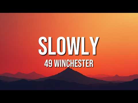 49 Winchester - Slowly (Lyrics)