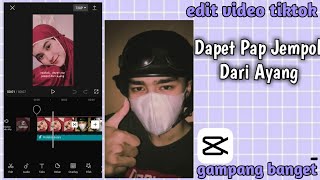 CARA EDIT VIDEO TIKTOK DAPET PAP JEMPOL DARI AYANG DI CAPCUT