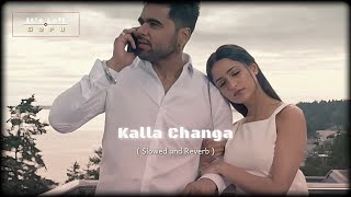 Kalla Changa ( Slowed and Reverb ) || Ninja 🥀 - Lo-fi Edit