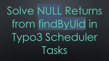 Solve NULL Returns from findByUid in Typo3 Scheduler Tasks